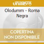 Olodumm - Roma Negra cd musicale di Olodumm