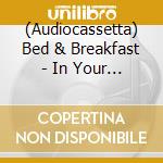 (Audiocassetta) Bed & Breakfast - In Your Face cd