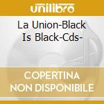 La Union-Black Is Black-Cds- cd