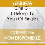 Gina G - I Belong To You (Cd Single) cd