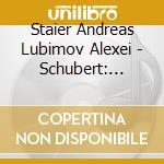 Staier Andreas Lubimov Alexei - Schubert: Divertissements cd musicale di SCHUBERT\STAIER-LUB