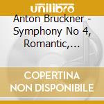 Anton Bruckner - Symphony No 4, Romantic, Wab104 cd musicale di Terminal Video