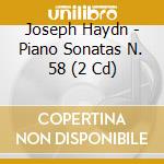 Joseph Haydn - Piano Sonatas N. 58 (2 Cd) cd musicale di Joseph Haydn