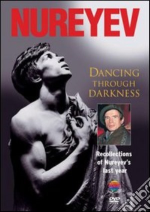 (Music Dvd) Nureyev - Dancing Through Darkness cd musicale