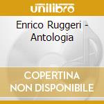 Enrico Ruggeri - Antologia cd musicale di Enrico Ruggeri