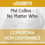 Phil Collins - No Matter Who cd