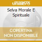 Selva Morale E Spirituale cd musicale di MONTEVERDI:MUSICA S