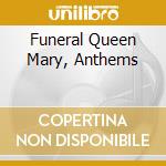Funeral Queen Mary, Anthems cd musicale di PURCELL: MUSICA SAC