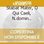 Stabat Mater, O Qui Caeli, N.domin.. cd