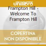 Frampton Hill - Welcome To Frampton Hill cd