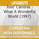 Jose' Carreras - What A Wonderful World (1997) cd
