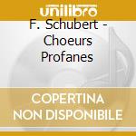 F. Schubert - Choeurs Profanes cd