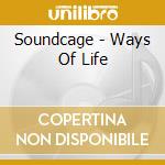Soundcage - Ways Of Life cd