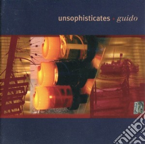 Unsophisticates - Guido cd musicale di UNSOPHISTICATES