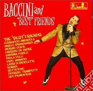 Francesco Baccini - Baccini And Best Friends cd musicale di BACCINI FRANCESCO