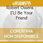 Robert Owens - I'Ll Be Your Friend cd