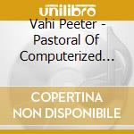Vahi Peeter - Pastoral Of Computerized World cd