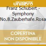 Franz Schubert - Symphony No.8.Zauberhafe.Rosa cd musicale di Harnoncourt