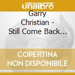 Garry Christian - Still Come Back To Me cd