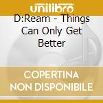 D:Ream - Things Can Only Get Better cd