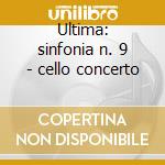 Ultima: sinfonia n. 9 - cello concerto cd
