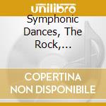 Symphonic Dances, The Rock,...