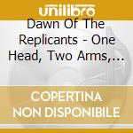 Dawn Of The Replicants - One Head, Two Arms, Two Legs cd