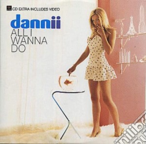 Dannii Minogue - All I Wanna Do cd musicale di Minogue Dannii