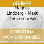 Magnus Lindberg - Meet The Composer cd