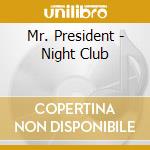 Mr. President - Night Club cd