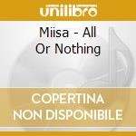 Miisa - All Or Nothing cd musicale di Miisa