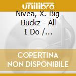 Nivea, X. Big Buckz - All I Do / Pass It On Up / + Snippets cd