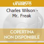 Charles Wilson - Mr. Freak cd musicale