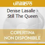 Denise Lasalle - Still The Queen cd musicale di Denise Lasalle