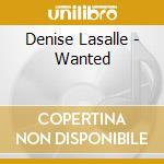 Denise Lasalle - Wanted cd musicale di Denise Lasalle