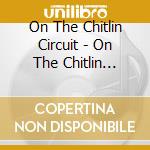 On The Chitlin Circuit - On The Chitlin Circuit cd musicale di On The Chitlin Circuit