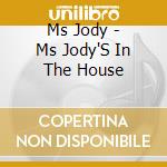 Ms Jody - Ms Jody'S In The House cd