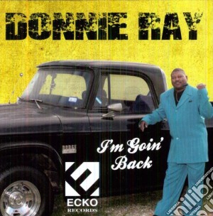 Donnie Ray - I'M Goin Back cd musicale di Donnie Ray