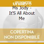 Ms Jody - It'S All About Me cd