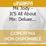 Ms Jody - It'S All About Me: Deluxe Edition cd