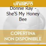 Donnie Ray - She'S My Honey Bee cd