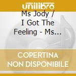 Ms Jody / I Got The Feeling - Ms Jody / I Got The Feeling cd