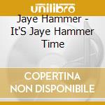 Jaye Hammer - It'S Jaye Hammer Time cd
