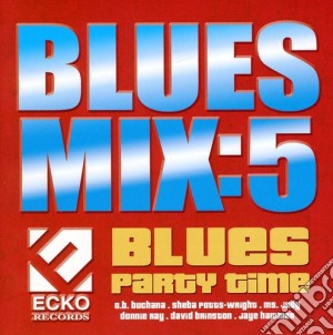 Blues Mix 5: Blues Party cd musicale