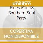 Blues Mix 18 Southern Soul Party cd