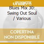 Blues Mix 30: Swing Out Soul / Various cd musicale