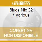 Blues Mix 32 / Various cd musicale