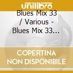 Blues Mix 33 / Various - Blues Mix 33 / Various cd