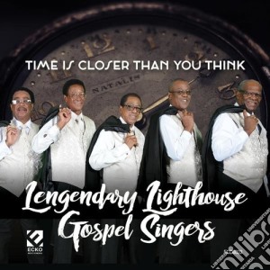 Legendary Lighthouse Gospel Singers - Time Is Closer Than You Think cd musicale