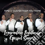 Legendary Lighthouse Gospel Singers - Time Is Closer Than You Think cd